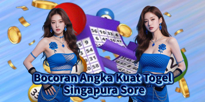 Bocoran Angka Kuat Togel Singapura Sore